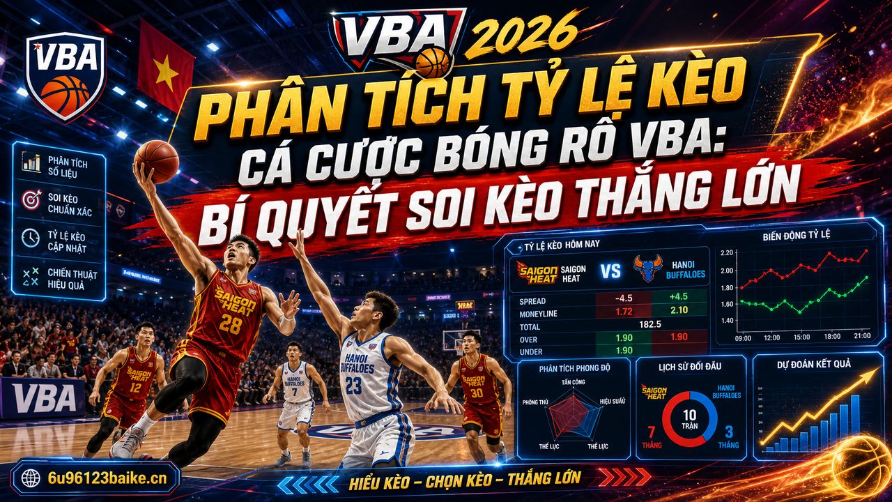 Phân tích tỷ lệ kèo cá cược bóng rổ VBA: Bí quyết soi kèo thắng lớn