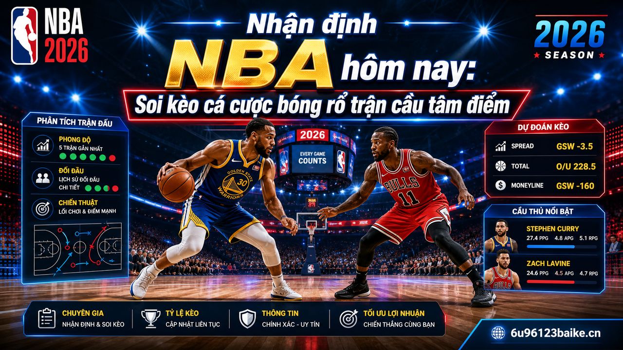 Nhận định NBA hôm nay: Soi kèo cá cược bóng rổ trận cầu tâm điểm